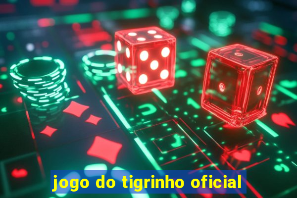 jogo do tigrinho oficial